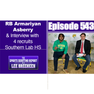 Episode 543 RB Armariyan Asberry & Interview with 4 Recruits Southern Lab HS