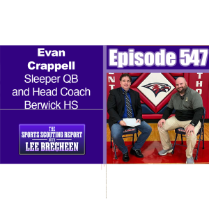 Episode 547 Evan Crappell Sleeper QB and Head Coach Berwick HS