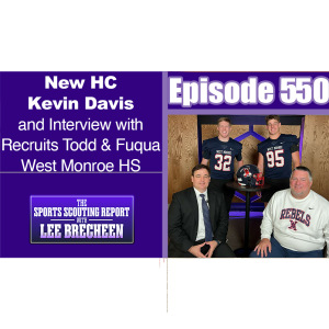 Episode 550 New HC Kevin Davis & interviews with Parker Todd & Hayes Fuqua West Monroe HS