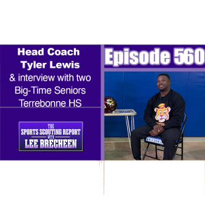 Episode 560 Head Coach Tyler Lewis & interview with two Big-Time Seniors Terrebonne HS