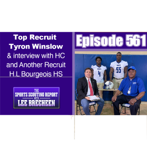 Episode 561 Top Recruit Tyron Winslow & Interview with HC and Another Recruit H.L. Bourgeois HS
