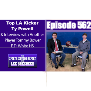 Episode 562 Top LA Kicker Ty Powell & Interview with Another Player Tommy Bower E.D. White HS