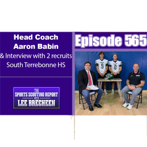 Episode 565 Head Coach Aaron Babin & Interview with 2 Recruits South Terrebonne HS