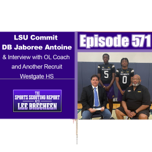 Episode 571 LSU Commit DB Jaboree Antoine & interview with OL Coach and Another Recruit Westgate HS