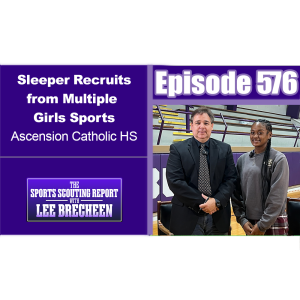Episode 576 Sleeper Recruits from Multiple Girls Sports Ascension Catholic HS