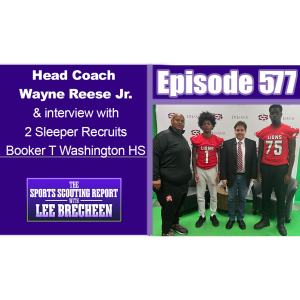 Episode 577 Head Coach Wayne Reese Jr & Interview with 2 Sleeper Recruits Booker T Washington HS
