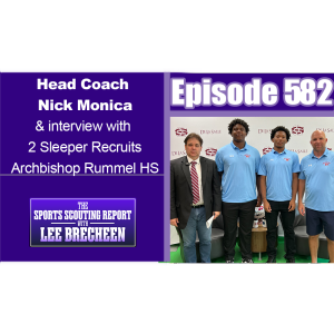 Episode 582 Head Coach Nick Monica & Interview with 2 Sleeper Recruits Archbishop Rummel HS