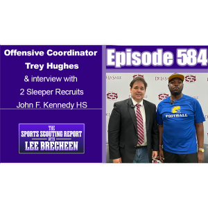 Episode 584 Offensive Coordinator Trey Hughes & interview with 2 Sleeper Recruits John F. Kennedy HS