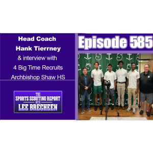 Episode 585 Head Coach Hank Tierney & interview with 4 Big-Time Recruits Archbishop Shaw HS