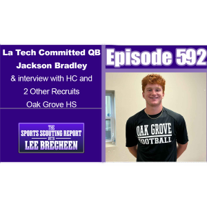 Episode 592 LA Tech Committed QB Jackson Bradley & interview with HC and 2 Other Recruits Oak Grove HS