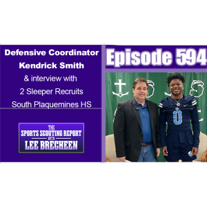 Episode 594 Defensive Coordinator Kendrick Smith & interview with 2 Sleeper Recruits South Plaquemines HS