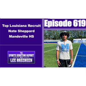 Episode 619 Top Louisiana Recruit Nate Sheppard Mandeville HS