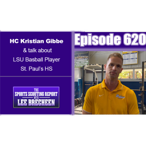 Episode 620 HC Kristian Gibbe & talk about LSU Baseball Player St. Paul's HS