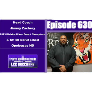 Episode 630 Head coach Jimmy Zachery 2023 Division II Non Select Champions & 12+ SR recruit school Opelousas HS