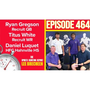 Episode 464 Ryan Gregson QB Titus White WR Hahnville HS