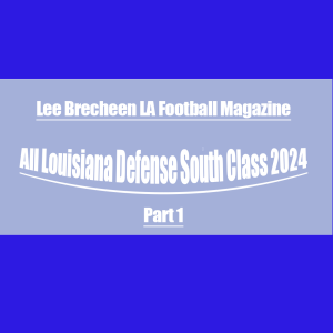 Episode 517 All Louisiana Defense South Class 2024 Part 1