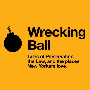 Wrecking Ball Series Episode 1: Fighting for a Landmarks Law — Podcast #19