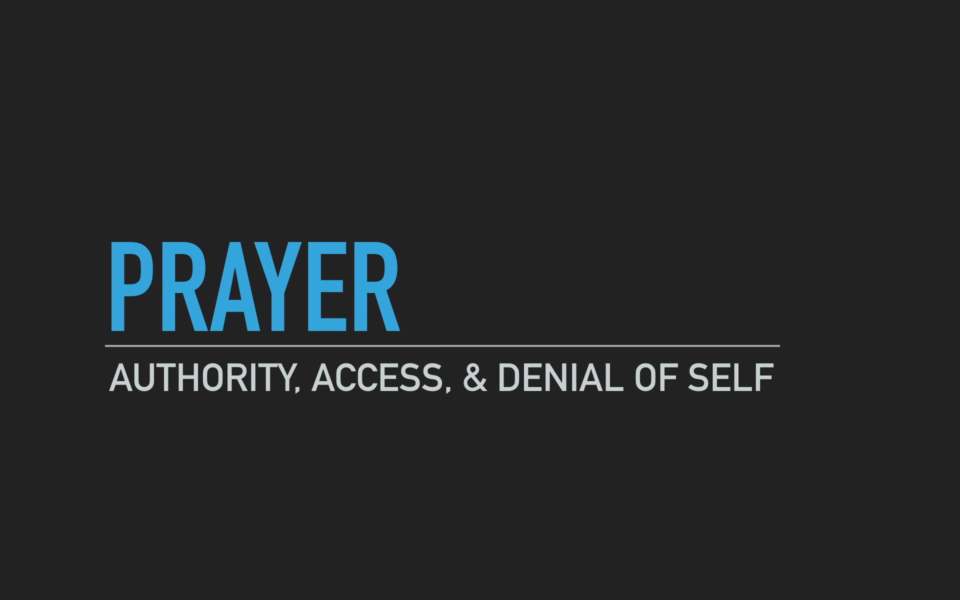 Prayer: Authority, Access & Denial of Self