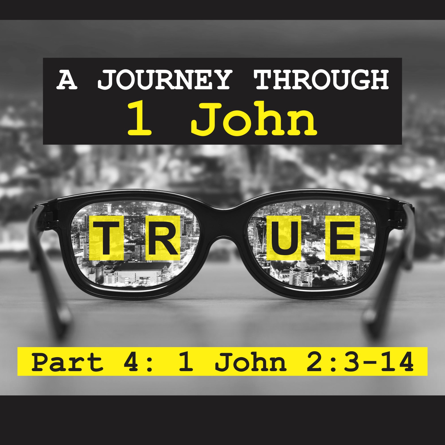True: A journey through 1 John Pt. 4 - 1 John 2:3 - 14