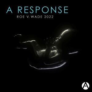 A Response | Roe V. Wade 2022