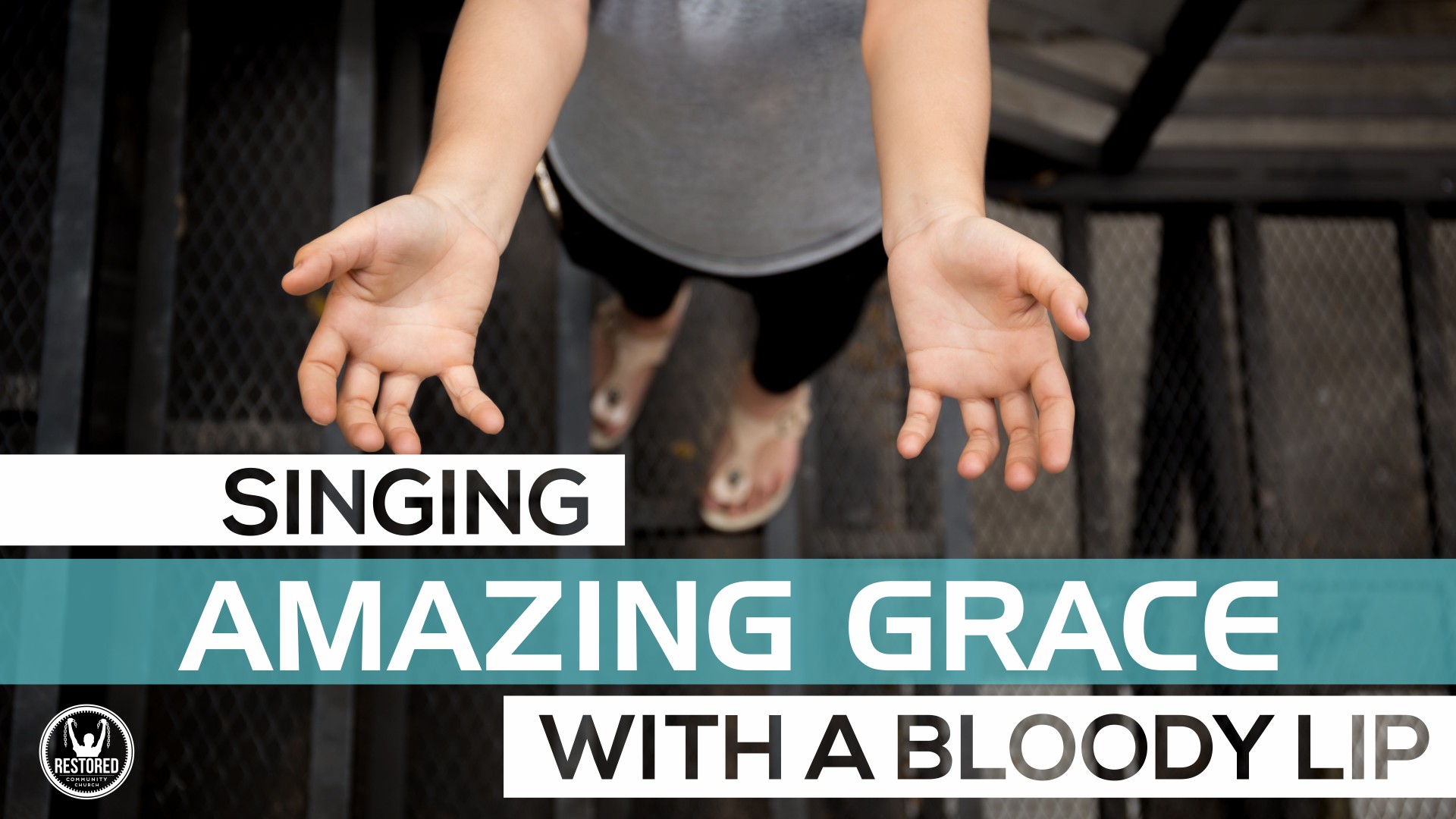Singing Amazing Grace with a Bloody Lip