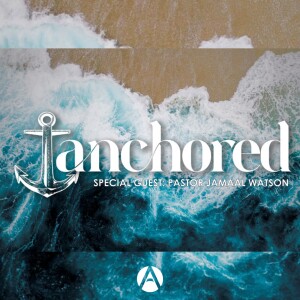 Anchored in Jesus || Pastor Jamaal Watson