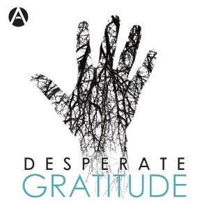 Desperate Gratitude