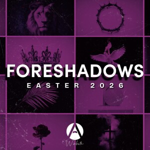 Foreshadows || Easter 2026