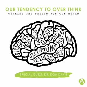 Our Tendency to Over Think | Winning the Battle for our Minds. - Dr. Don Davis