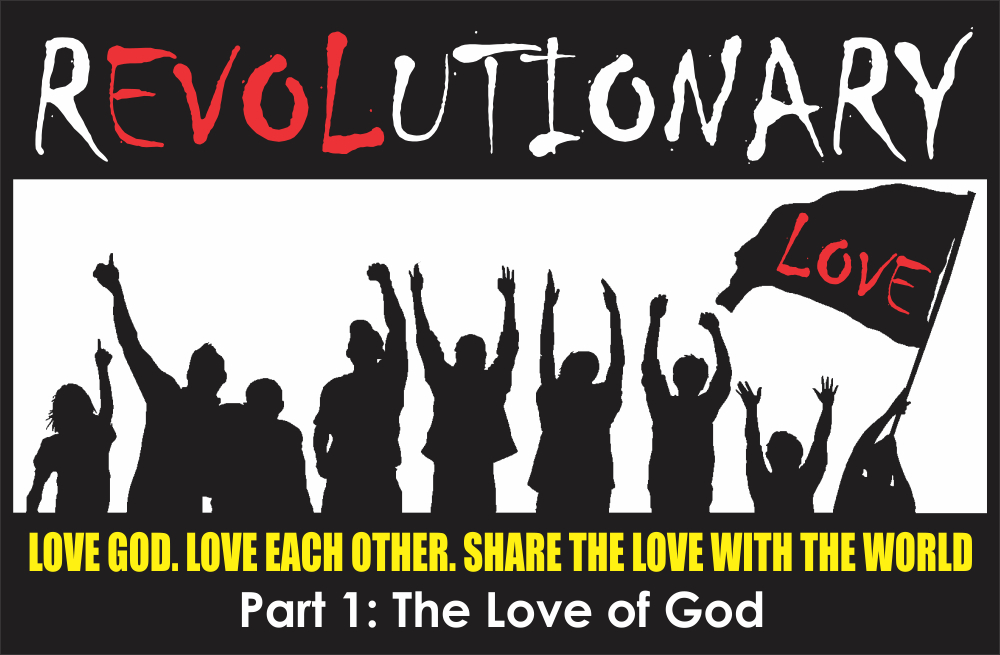 Revolutionary Love -  Part 1: The Love of God - Pastor Rob Danz - February 8, 2015