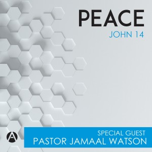 Peace | John 14 - Special Guest Pastor Jamaal Watson