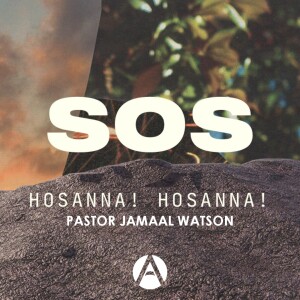 S.O.S. Hosanna || Pastor Jamaal Watson