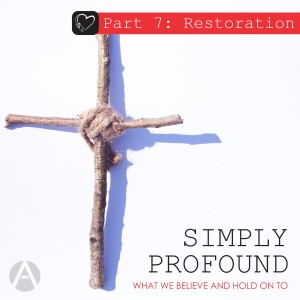 Simply Profound Part 7: Restoration