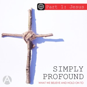 Simply Profound Part 1: Jesus