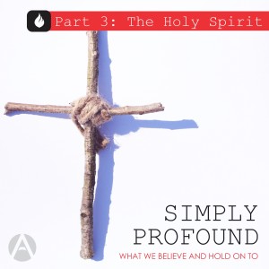 Simply Profound Part 3: The Holy Spirit