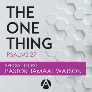 The One Thing (Special Guest: Pastor Jamaal Watson)