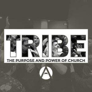 Tribe - The Purpose and Power of the Church: Part 1