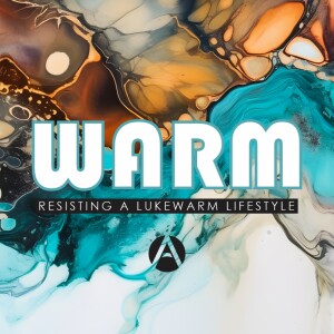 Warm | Resisting the Lukewarm Lifestyle