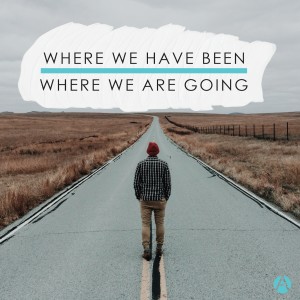 Where We Have Been and Where We Are Going