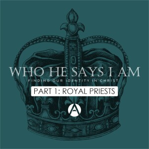 Who He Says I Am Part 1: Royal Priests