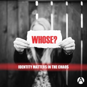Whose: Identity Matters in the Chaos Part 1 (1 Peter 2:9-10)