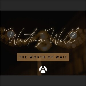 The Worth of Wait - Advent 2022