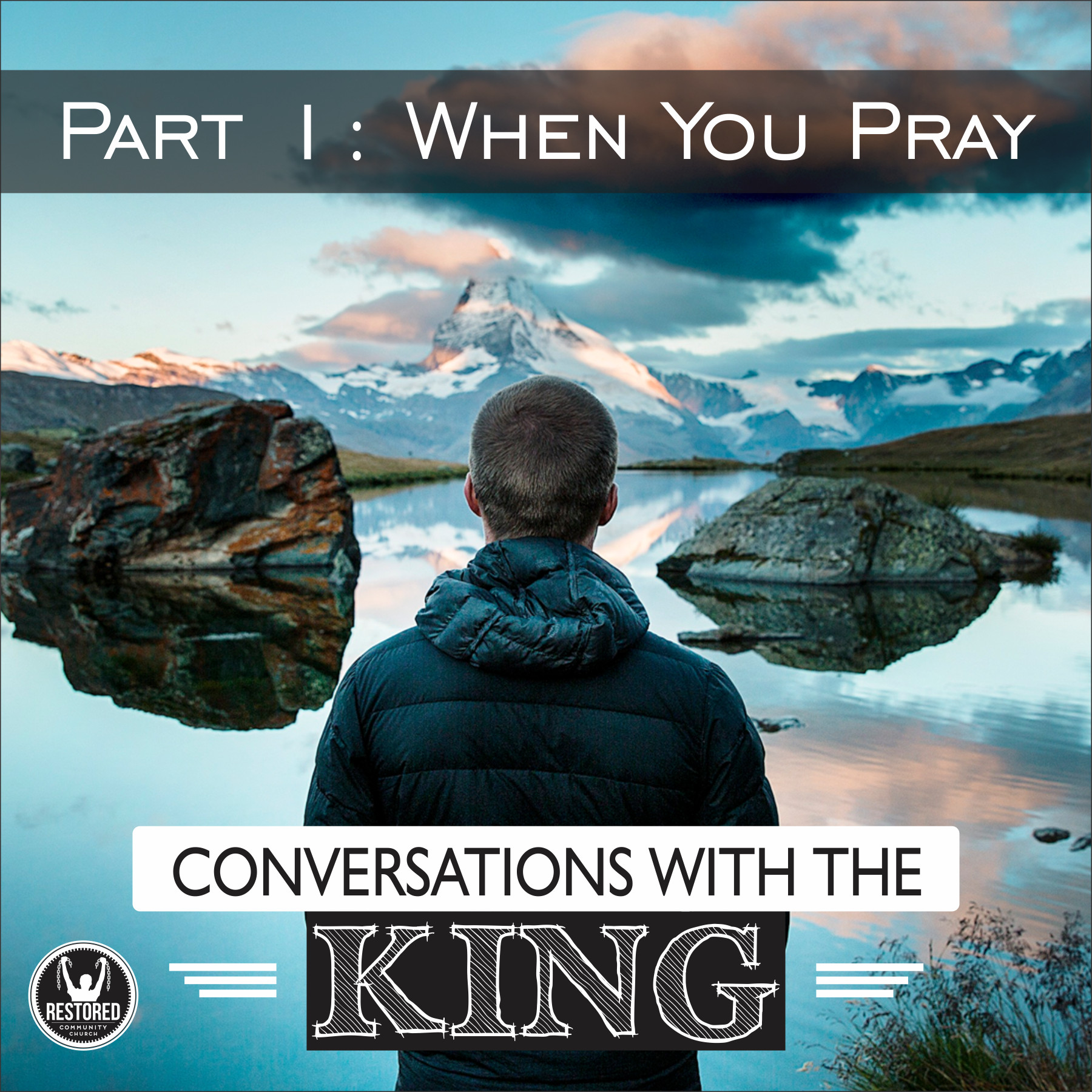 Conversations With the King - Part 1: When You Pray