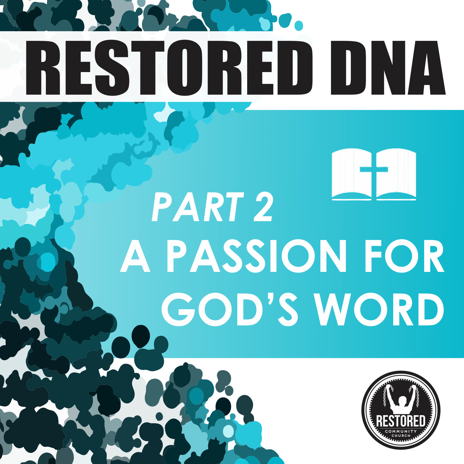 Restored DNA, Part 2: A Passion for God's Word