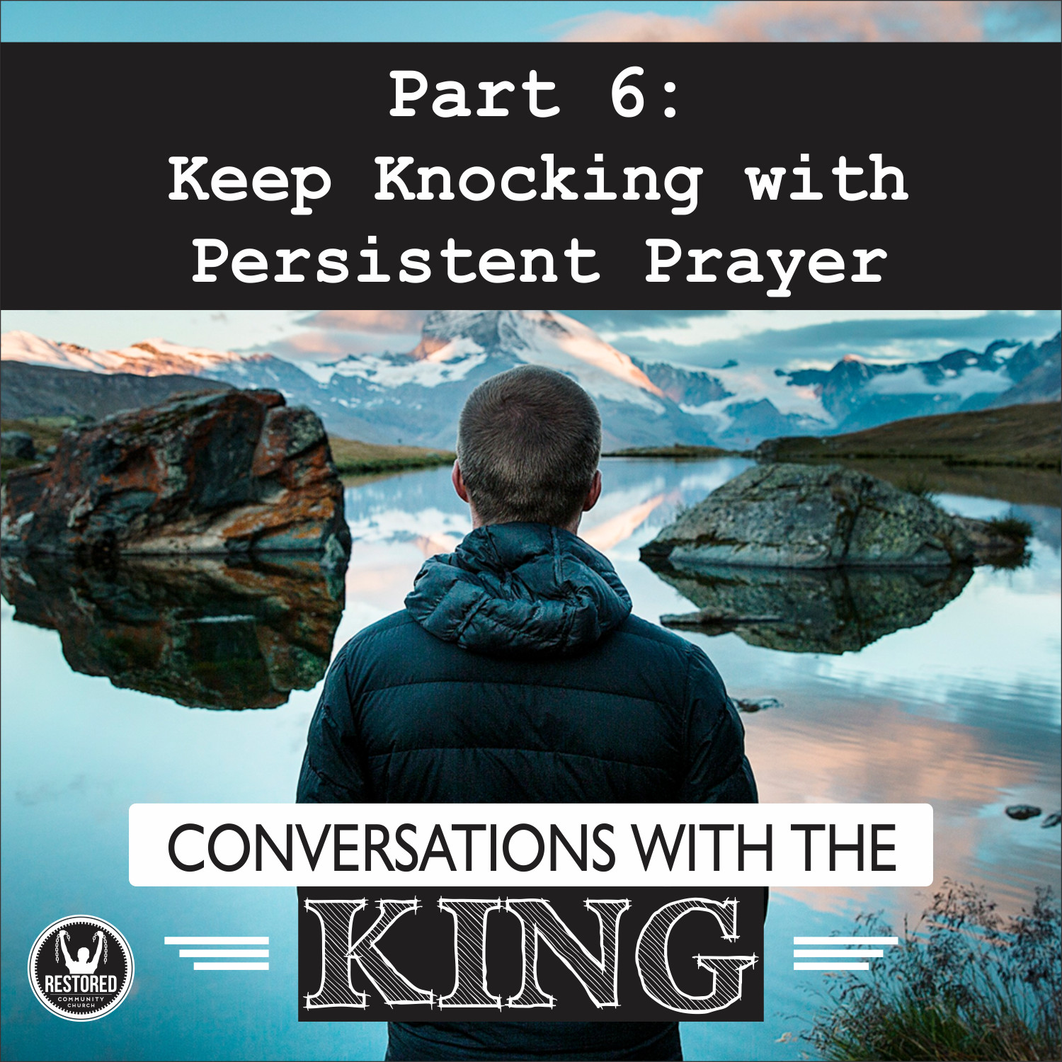 Conversations With the King - Part 6: Keep Knocking with Persistent Prayer