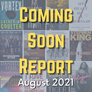 Coming Soon Report - August 2021