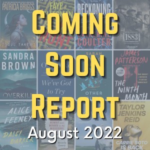 Coming Soon Report - August 2022