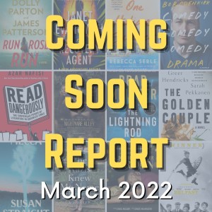 Coming Soon Report - March 2022