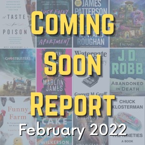 Coming Soon Report - February 2022