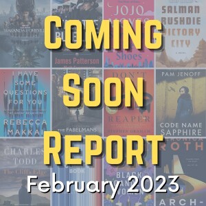 Coming Soon Report - February 2023